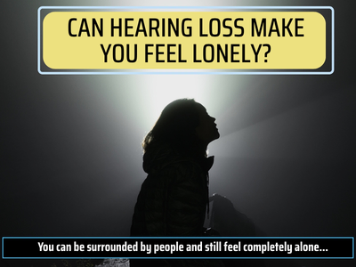 Can Hearing Loss Make You Feel Lonely?